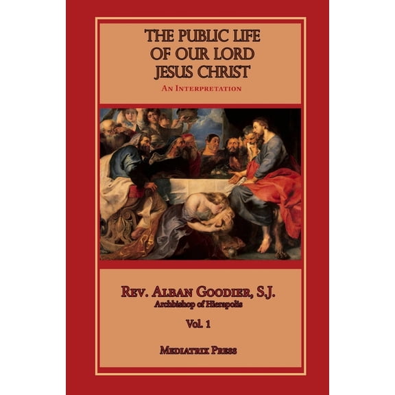 The Public Life of Our Lord Jesus Christ, Vol. 1, (Paperback)