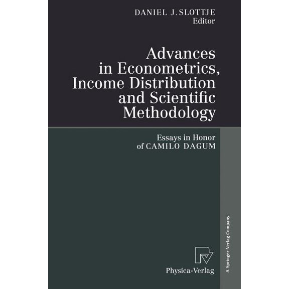 Advances in Econometrics, Income Distribution and Scientific Methodology: Essays in Honor of Camilo Dagum, (Paperback)
