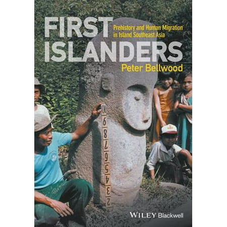 First Islanders : Prehistory and Human Migration in Island Southeast