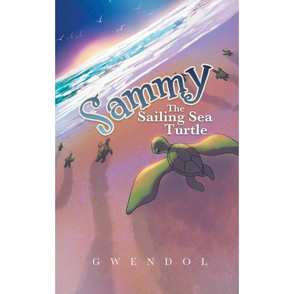 Sammy The Sailing Sea Turtle, (Paperback)
