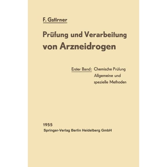 PrÃ¼fung Und Verarbeitung Von Arzneidrogen: Erster Band: Chemische PrÃ¼fung, (Paperback)