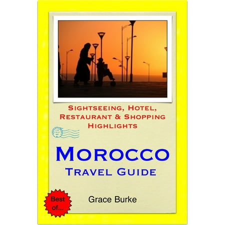 Morocco Travel Guide - Sightseeing, Hotel, Restaurant & Shopping Highlights (Illustrated) -