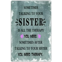 Nice Gift to Sister Friends,Sometimes Talking to Your Sister Tin Sign,Funny Quotes Sign, Funny Signs, Funny Sister Gifts,Best Friend Friendship Gifts for Women Birthday 12x8 inches