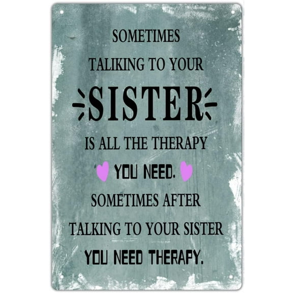 Nice Gift to Sister Friends,Sometimes Talking to Your Sister Tin Sign,Funny Quotes Sign, Funny Signs, Funny Sister Gifts,Best Friend Friendship Gifts for Women Birthday 12x8 inches