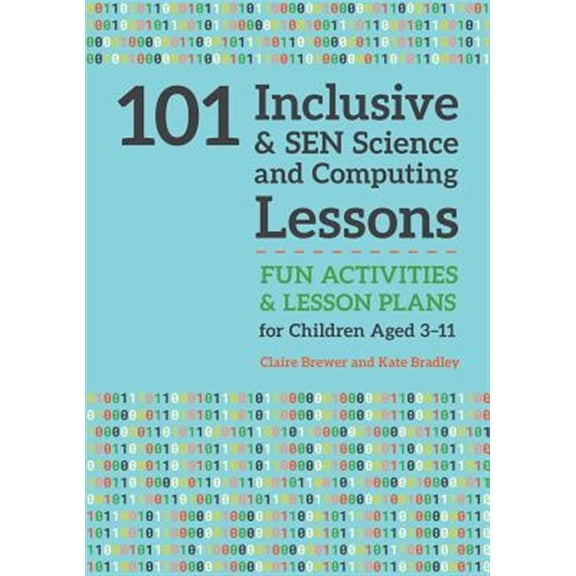 Pre-Owned 101 Inclusive and Sen Lessons 101 Inclusive and Sen Science and Computing Lessons: Fun Activities and Lesson Plans for Children Aged 3 - 11, (Paperback)