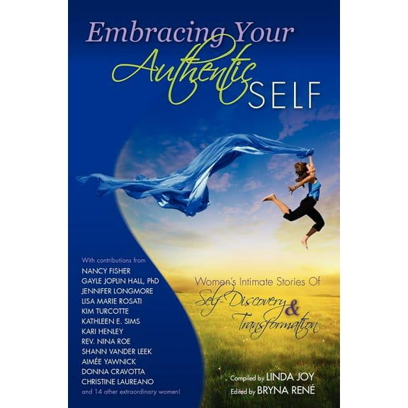 Embracing Your Authentic Self - Women's Intimate Stories of Self-Discovery & Transformation, (Paperback)