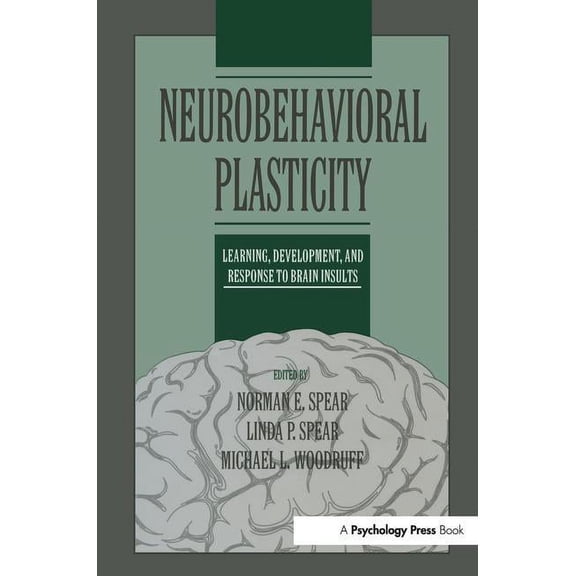 Neurobehavioral Plasticity: Learning, Development, and Response to Brain Insults, (Paperback)
