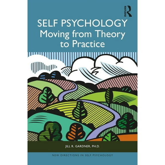 New Directions in Self Psychology Self Psychology: Moving from Theory to Practice, (Paperback)