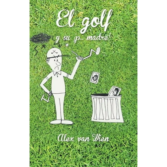 El Golf y Su P... Madre! (Paperback)