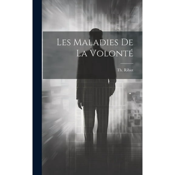 Les Maladies de la Volonté (Hardcover)