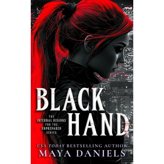 Infernal Regions for the Unprepared Black Hand: A Snarky Urban Fantasy Vampire Series, Book 1, (Paperback)