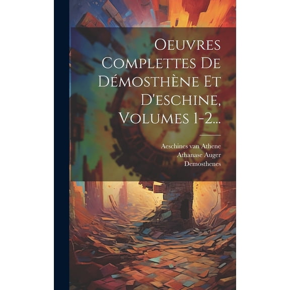 Oeuvres Complettes De Démosthène Et D'eschine, Volumes 1-2... (Hardcover)