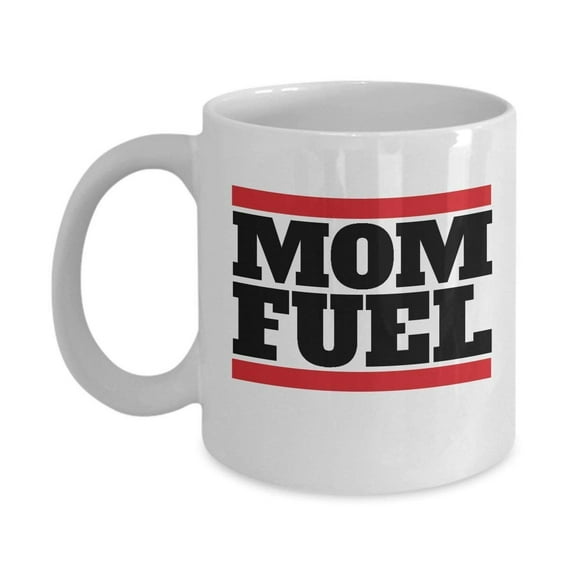 Mom Fuel Mother Quotes Coffee & Tea Lovers Mug Gift Ideas