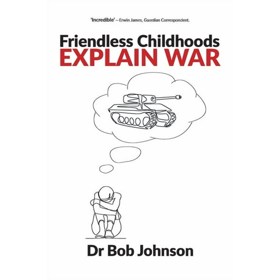 Friendless Childhoods Explain War, (Paperback)