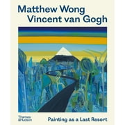 Matthew Wong - Vincent Van Gogh: Painting as a Last Resort (Paperback)