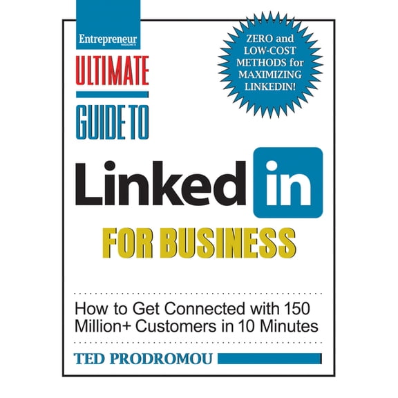 Ultimate: Ultimate Guide to Linkedin for Business: How to Get Connected with 130 Million Customers in 10 Minutes (Paperback)
