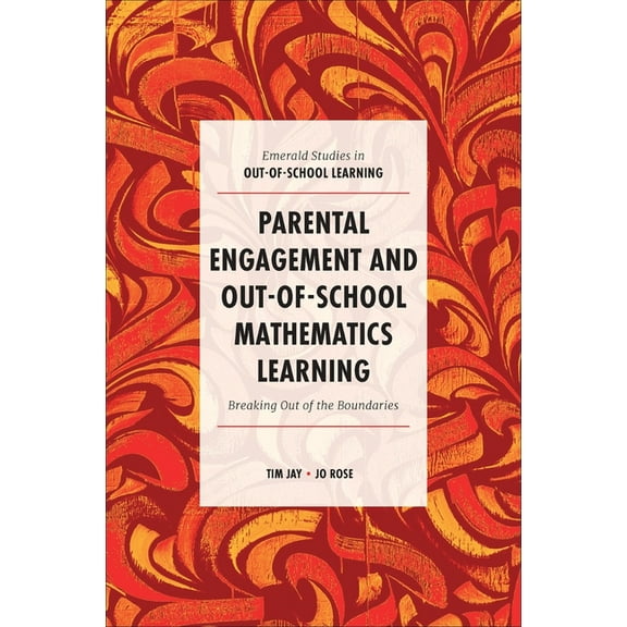 Emerald Studies in Out-Of-School Learnin Parental Engagement and Out-Of-School Mathematics Learning: Breaking Out of the Boundaries, (Hardcover)