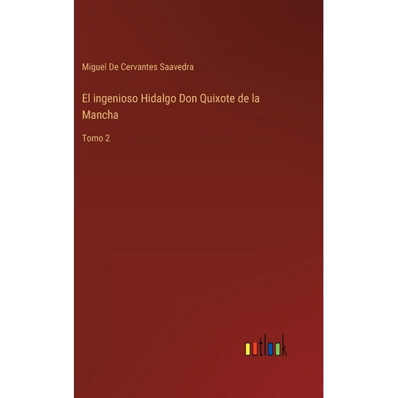 El ingenioso Hidalgo Don Quixote de la Mancha : Tomo 2 (Hardcover)