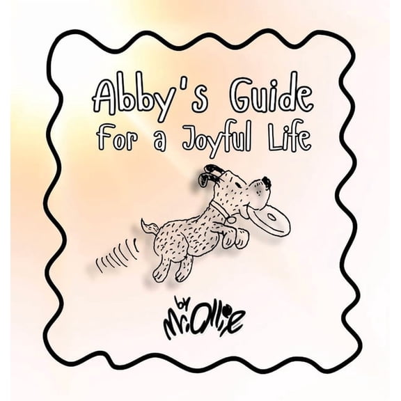 Abby's Guide For a Joyful Life, (Hardcover)