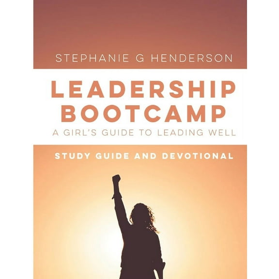 Leadership Bootcamp Study Guide and Devotional: A Girl's Guide to Leading Well, (Paperback)