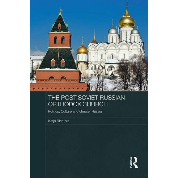 Routledge Contemporary Russia and Easter The Post-Soviet Russian Orthodox Church: Politics, Culture and Greater Russia, (Paperback)