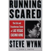 Running Scared : The Life and Treacherous Times of Las Vegas Casino King Steve Wynn (Paperback)