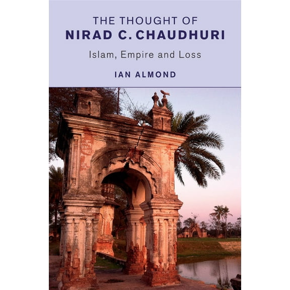 The Thought of Nirad C. Chaudhuri, (Paperback)