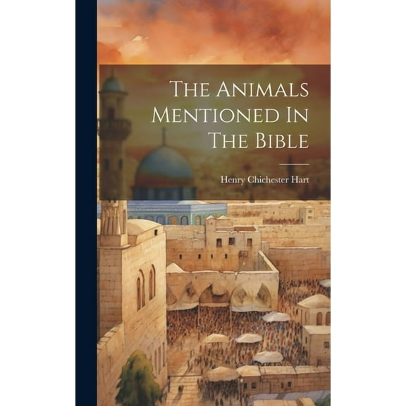 The Animals Mentioned In The Bible (Hardcover)