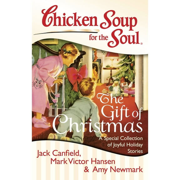 Chicken Soup for the Soul: The Gift of Christmas : A Special Collection of Joyful Holiday Stories (Paperback)