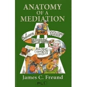 Pre-Owned Anatomy of a Mediation: A Dealmaker's Distinctive Approach to Resolving Dollar Disputes and Other Commercial Conflicts (Paperback) 1402418574 9781402418570