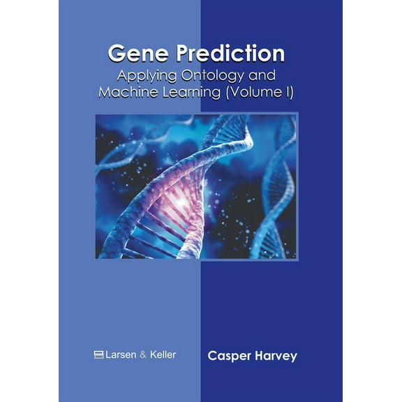 Gene Prediction: Applying Ontology and Machine Learning (Volume I) (Hardcover)