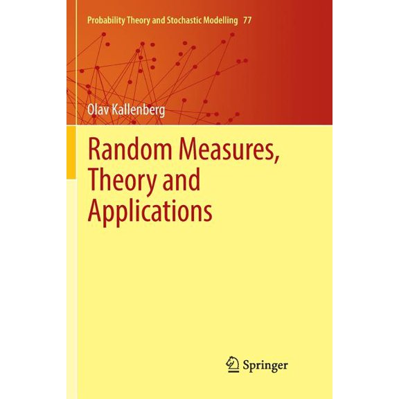 Probability Theory and Stochastic Modell Random Measures, Theory and Applications, Book 77, (Paperback)