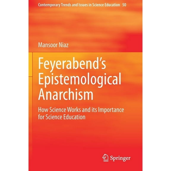 Contemporary Trends and Issues in Scienc Feyerabend's Epistemological Anarchism: How Science Works and Its Importance for Science Education, Book 50, (Paperback)