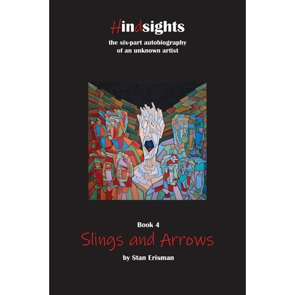 Slings and Arrows: Book Four in the Hindsights Series (Paperback) by Stan Erisman