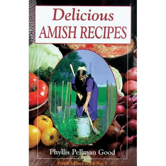Pre-Owned Delicious Amish Recipes: People's Place Book No. 5 (Paperback) 1561482277 9781561482276