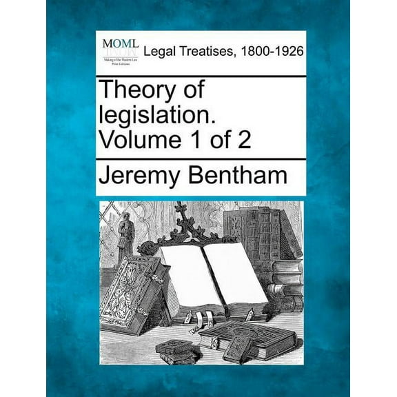 Theory of legislation. Volume 1 of 2 (Paperback)