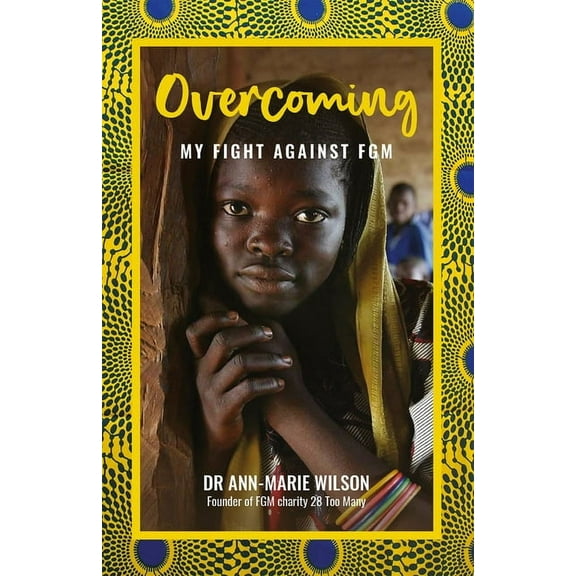 Overcoming: My Fight Against Fgm, (Paperback)