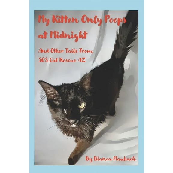 My Kitten Only Poops at Midnight: And Other Tails from SOS Cat Rescue AZ, (Paperback)