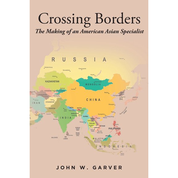 Crossing Borders: The Making of an American Asian Specialist, (Paperback)