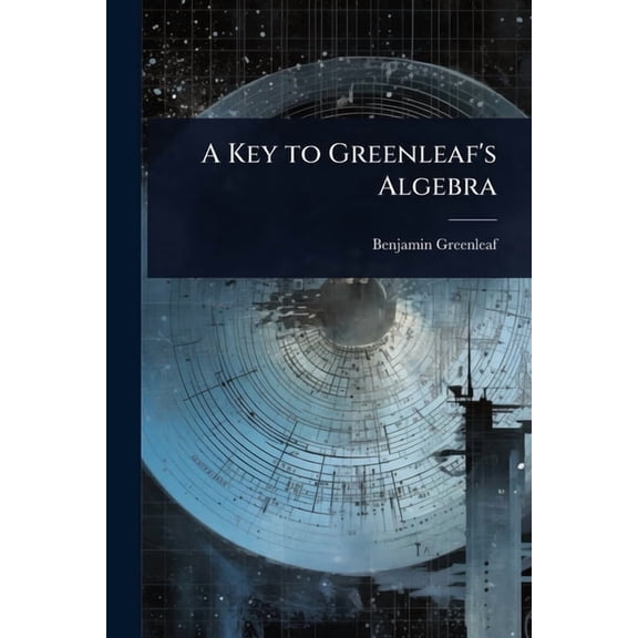 A Key to Greenleaf's Algebra, (Paperback)
