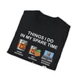 thumbnail image 5 of Things I Do In My Spare Time, Gildan Unisex T-Shirt, Graphic Tee, S-3XL, 5 of 5