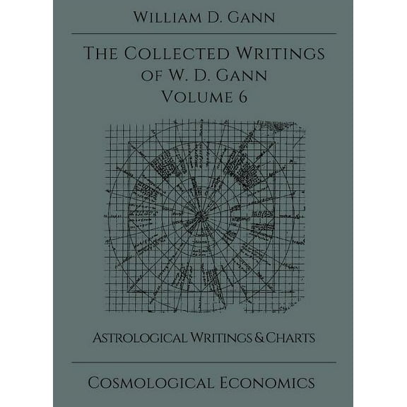 Collected Writings of W.D. Gann - Volume 6 (Hardcover)