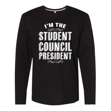Inktastic I'm the Student Council President Long Sleeve T-Shirt