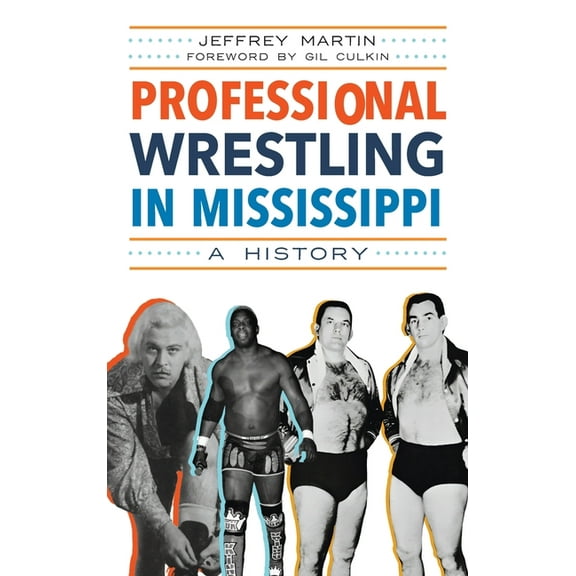 Sports: Professional Wrestling in Mississippi: A History (Hardcover)