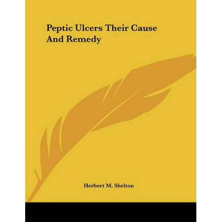 Peptic Ulcers Their Cause and Remedy (Best Home Remedy For Ulcers)