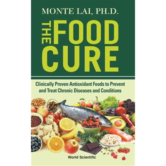 Pre-Owned Food Cure, The: Clinically Proven Antioxidant Foods to Prevent and Treat Chronic Diseases and Conditions (Hardcover)