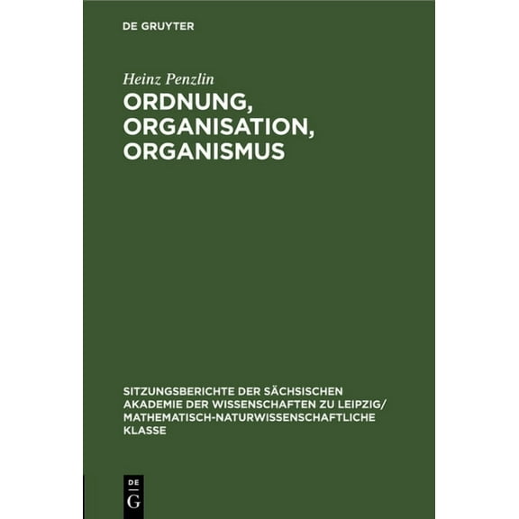 Sitzungsberichte der SÃ¤chsischen Akademi Ordnung, Organisation, Organismus, Book 120, (Hardcover)
