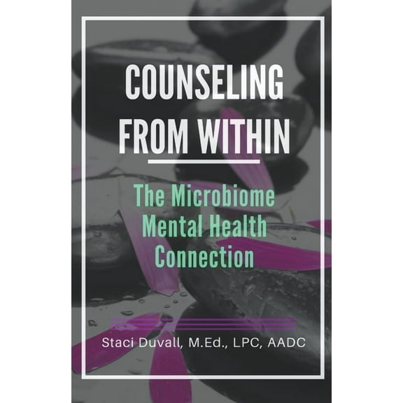 Counseling From Within: The Microbiome Mental Health Connection, (Paperback)
