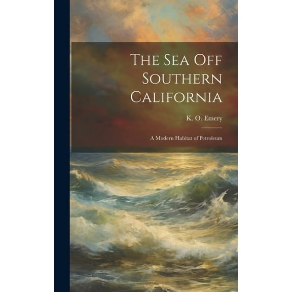 The Sea off Southern California; a Modern Habitat of Petroleum (Hardcover)