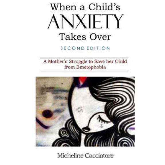 Pre-Owned When a Child's Anxiety Takes Over (Second Edition): A Mother's Struggle to Save Her Child from Emetophobia Paperback
